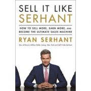 Sell It Like Serhant – Ryan Serhant librariadelfin.ro poza 2022