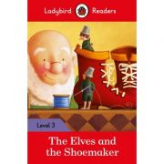 The Elves and the Shoemaker. Ladybird Readers Level 3