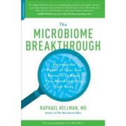 The Microbiome Breakthrough: Harness the Power of Your Gut Bacteria to Boost Your Mood and Heal Your Body - Raphael Kellm - M. D.