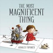 The Most Magnificent Thing – Ashley Spires librariadelfin.ro imagine 2022