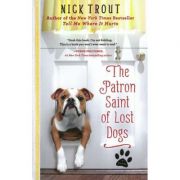 The Patron Saint of Lost Dogs: A Novel – Nick Trout librariadelfin.ro poza 2022