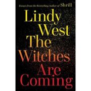 The Witches Are Coming – Lindy West librariadelfin.ro poza 2022