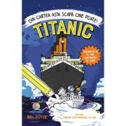 TITANIC: Din cartea asta scapa cine poate! - Bill Doyle