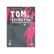 Tom si secretul castelului bantuit. Editie bilingva, romana-engleza - Stephanie Benson