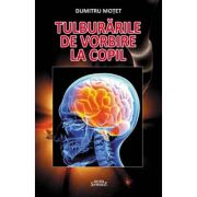 Tulburarile de vorbire la copil – Dumitru Motet Medicina ( Carti de specialitate ) imagine 2022