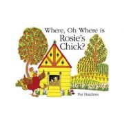 Where, Oh Where, is Rosie’s Chick? – Pat Hutchins librariadelfin.ro imagine 2022