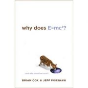 Why does e=mc2?: (and why should we care?) - brian cox, jeff forshaw