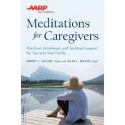 AARP Meditations for Caregivers: Practical, Emotional, and Spiritual Support for You and Your Family – Barry J. Jacobs, Julia L. Mayer AARP imagine 2022