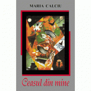 Ceasul din mine - Maria Calciu