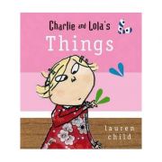 Charlie and Lola: Things - Lauren Child