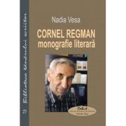 Cornel Regman. Monografie literara – Nadia Vesa Beletristica. Literatura Romana imagine 2022