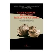 Culturi preistorice din sud-vestul Statelor Unite ale Americii – Alexandra Comsa librariadelfin.ro
