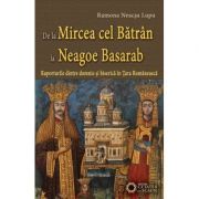 De la Mircea cel Batran la Neagoe Basarab. Raporturile dintre domnie si biserica in Tara Romaneasca - Ramona Neacsa Lupu