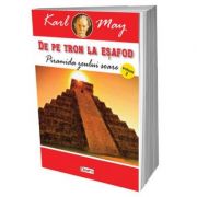De pe tron la esafod 2 Piramida zeului soare – Karl May librariadelfin.ro