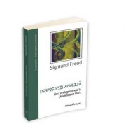 Despre psihanaliza – Sigmund Freud Stiinte. Stiinte Umaniste. Psihoterapie imagine 2022