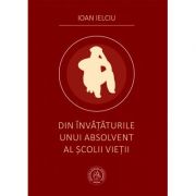 Din invataturile unui absolvent al scolii vietii – Ioan Ielciu absolvent imagine 2022