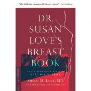 Dr. Susan Love’s Breast Book – Susan M. Love, Karen Lindsey, Elizabeth Love librariadelfin.ro poza 2022