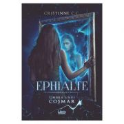 Ephialte. Umbra unui cosmar – Cristinne C. C. Beletristica. Literatura Romana. Romane imagine 2022