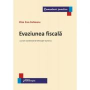 Evaziunea fiscala – Eliza Ene-Corbeanu Carti drept. Carti drept financiar si fiscal imagine 2022