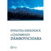 Evolutia geologica a culoarului Dambovicioara – Madalina Frinculeasa-Chitescu librariadelfin.ro