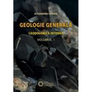 Geologie generala. Geodinamica interna, volumul I – Alexandru Istrate Stiinte. Stiinte Exacte imagine 2022