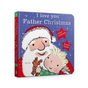 I Love You, Father Christmas Padded Board Book – Giles Andreae librariadelfin.ro