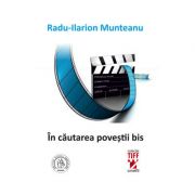 In cautarea povestii bis - Radu-Ilarion Munteanu