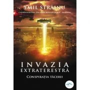 Invazia extraterestra. Conspiratia tacerii – Emil Strainu La Reducere de la librariadelfin.ro imagine 2021