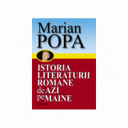 Istoria Literaturii romane de azi pe maine, 2 volume – Marian Popa librariadelfin.ro poza 2022