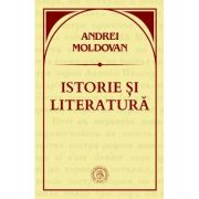 Istorie si literatura – Andrei Moldovan de la librariadelfin.ro imagine 2021