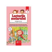 Lecturile scolarului clasa a I-a. Antologie de texte din literatura romana si universala