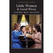 Little Women & Good Wives – Louisa May Alcott Carte straina. Literatura imagine 2022