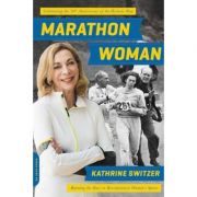 Marathon Woman: Running the Race to Revolutionize Women’s Sports – Kathrine Switzer carte
