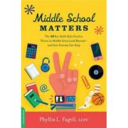 Middle School Matters: The 10 Key Skills Kids Need to Thrive in Middle School and Beyond-and How Parents Can Help - Phyllis L. Fagell image0