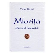 Miorita, izvorul nemuririi – Victor Ravini librariadelfin.ro