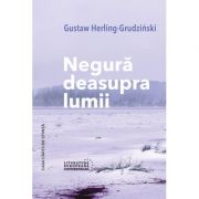 Negura deasupra lumii – Gustaw Herling-Grudzinski de la librariadelfin.ro imagine 2021