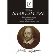 Opere IV. Imblanzirea scorpiei. Regele Ioan. Vis de-o noapte-n miezul verii – William Shakespeare Beletristica. Literatura Universala. Piese de teatru, scenarii imagine 2022