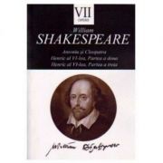Opere VII. Antoniu si Cleopatra. Henric al VI-lea (partea a doua si partea a treia) – William Shakespeare librariadelfin.ro