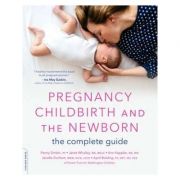 Pregnancy, Childbirth, and the Newborn: The Complete Guide – Penny Simkin, Janet Whalley, Ann Keppler, Janelle Durham, April Bolding librariadelfin.ro imagine 2022 cartile.ro