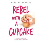 Rebel With A Cupcake – Anna Mainwaring librariadelfin.ro imagine 2022 cartile.ro