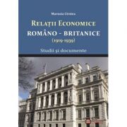 Relatile economice romano-britanice (1919-1939). Studii si documente – Marusia Cirstea librariadelfin.ro