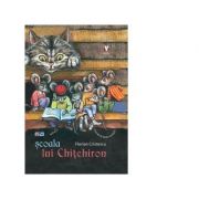 Scoala lui Chitchiron – Florian Cristescu librariadelfin.ro imagine 2022