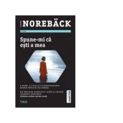 Spune-mi ca esti a mea. o mama, o fiica si o psihoterapeuta prinse intr-un joc mortal - elisabeth noreback