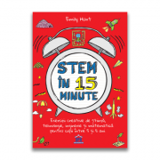 STEM in 15 minute. Exercitii creative de stiinta, tehnologie, inginerie si matematica pentru copii intre 5 si 11 ani – Emily Hunt librariadelfin.ro imagine 2022