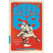 Summer of '68: The Season That Changed Baseball-and America-Forever - Tim Wendel