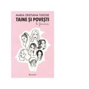 Taine si povesti la feminin – Maria Cristiana Tudose librariadelfin.ro poza 2022