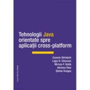 Tehnologii Java orientate spre aplicatii cross-platform – Cosmin Striletchi, Mircea-F. Vaida, Ligia-D. Chiorean, Stefan Dragos, Adriana Stan librariadelfin.ro