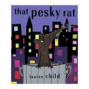 That Pesky Rat – Lauren Child librariadelfin.ro imagine 2022 cartile.ro