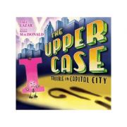 Upper Case, The: Trouble In Capital City – Tara Lazar librariadelfin.ro