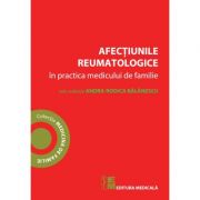 Afectiunile reumatologice in practica medicului de familie – Andra Rodica Balanescu Medicina ( Carti de specialitate ) imagine 2022